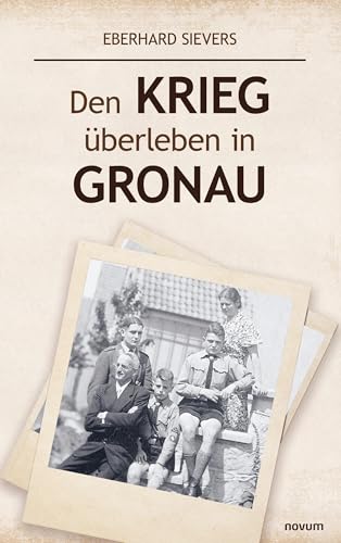 Den Krieg überleben in Gronau Den Krieg überleben in Gronau von novum Verlag