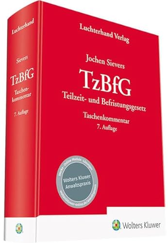 TzBfG: Teilzeit- und Befristungsgesetz Kommentar von Hermann Luchterhand Verlag