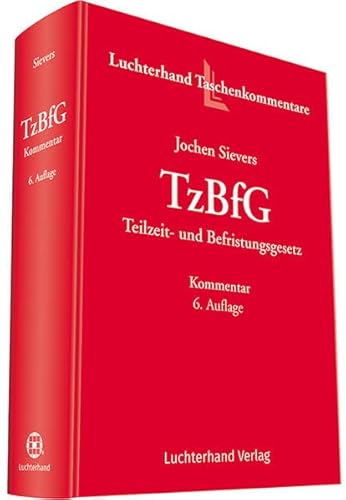 TzBfG: Teilzeit- und Befristungsgesetz Kommentar von Luchterhand (Hermann)