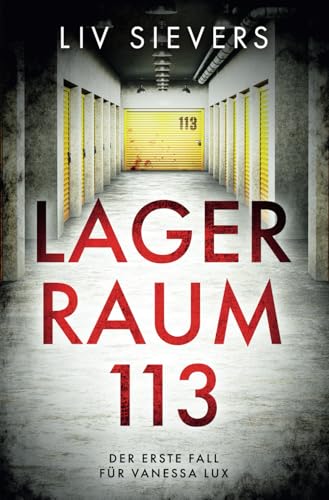 Lagerraum 113 (Vanessa Lux, Band 1) von Independently published