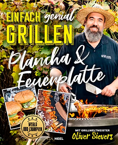 Einfach genial Grillen - Plancha & Feuerplatte: Mit Grillweltmeister Oliver Sievers: World BBQ Champion. Einfache Grill-Rezepte für die Feuerplatte: ... Fisch, Fingerfood u.v.m. in diesem Grill-Buch von Heel