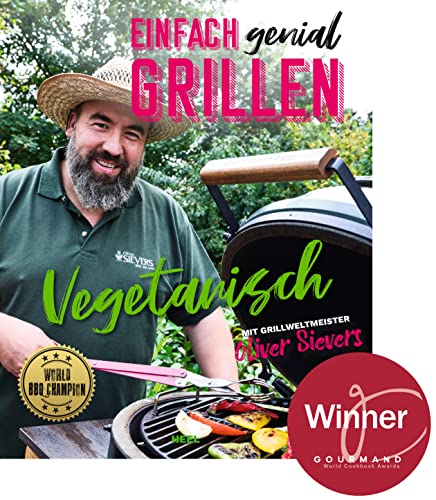 Einfach genial grillen - Vegetarisch: Mit Grillweltmeister Oliver Sievers. Ausgezeichnet als Bestes vegetarisches Kochbuch! von Heel Verlag GmbH