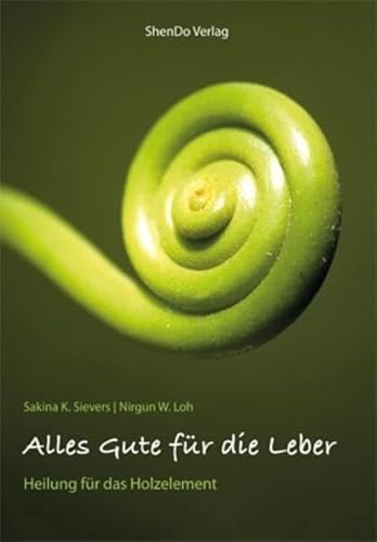 Alles Gute für die Leber: Heilung für das Holzelement Alles Gute für die Leber: Heilung für das Holzelement