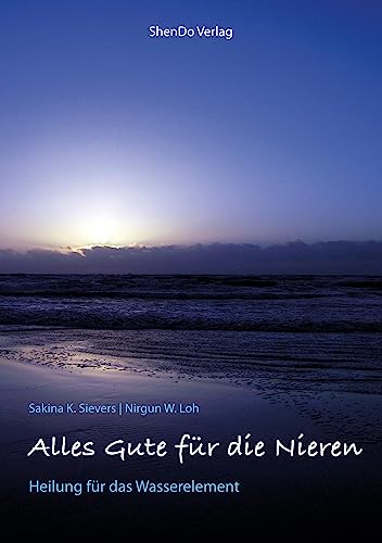 Alles Gute für die Nieren: Heilung für das Wasserelement Alles Gute für die Nieren: Heilung für das Wasserelement