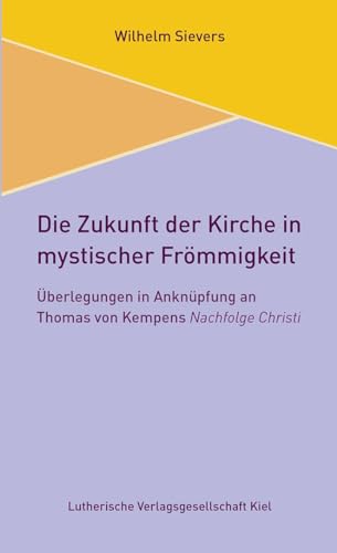 Die Zukunft der Kirche in mystischer Frömmigkeit: Überlegungen in Anknüpfung an Thomas von Kempens Nachfolge Christi