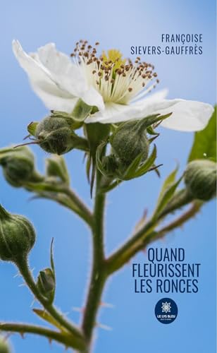 Quand fleurissent les ronces von LE LYS BLEU EDITIONS SAS