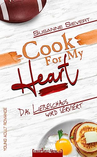 Cook For My Heart – Das Liebeschaos wird serviert: Ein Liebesroman Strangers to Lovers von Feuertanz-Verlag