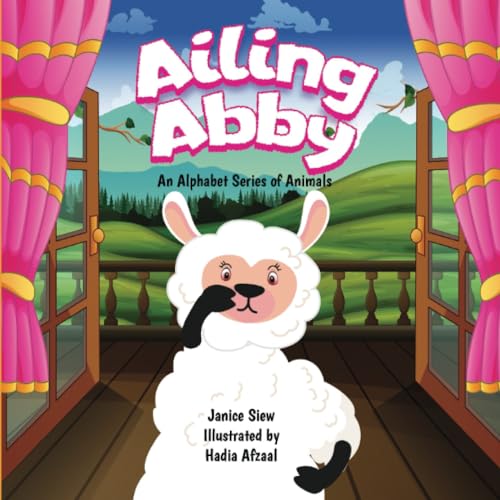 Ailing Abby: A story about a sick alpaca (An Alphabet Series of Animals, Band 1) von PublishDrive