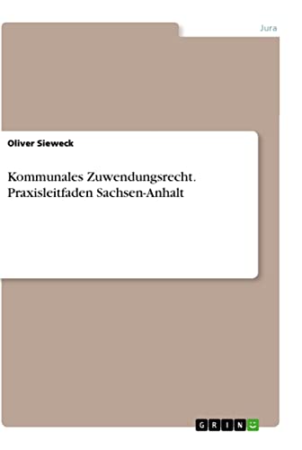 Kommunales Zuwendungsrecht. Praxisleitfaden Sachsen-Anhalt von Books on Demand