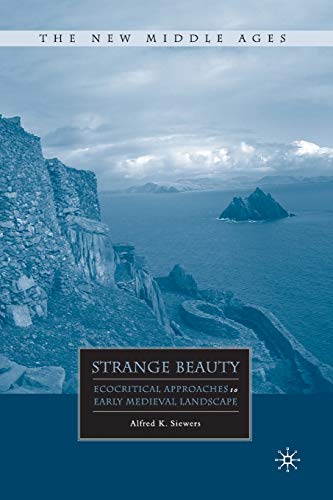 Strange Beauty: Ecocritical Approaches to Early Medieval Landscape (The New Middle Ages) von MACMILLAN