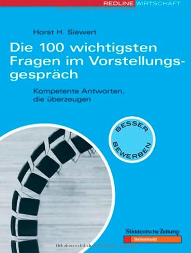 Die 100 wichtigsten Fragen im Vorstellungsgespräch: Kompetente Antworten, die überzeugen Die 100 wichtigsten Fragen im Vorstellungsgespräch: Kompetente Antworten, die überzeugen von REDLINE