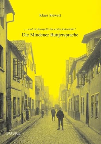 ... und sie knospelte ihr ersten kutschabo: Die Mindener Buttjersprache