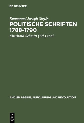 Politische Schriften 1788–1790: Mit Glossar und kritischer Sieyes-Bibliographie (Ancien Régime, Aufklärung und Revolution, 5, Band 5)