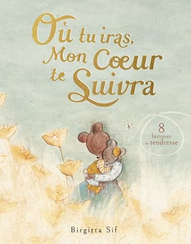 Où tu iras, mon coeur te suivra: 8 histoires de tendresse von KALEIDOSCOPE