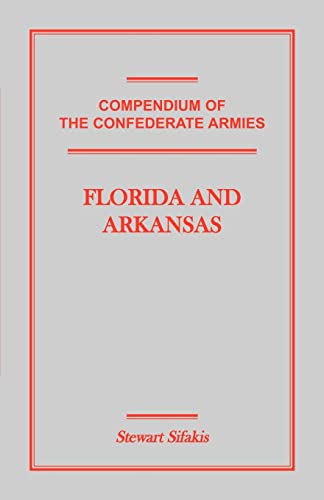 Compendium of the Confederate Armies: Florida and Arkansas von Heritage Books