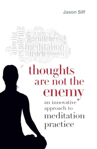 Thoughts Are Not the Enemy: An Innovative Approach to Meditation Practice von Shambhala