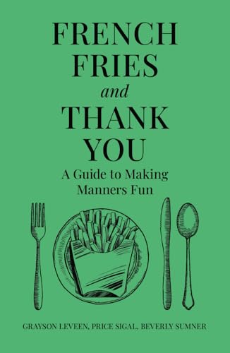 French Fries and Thank You: A Guide to Making Manners Fun von selfpublishing.com