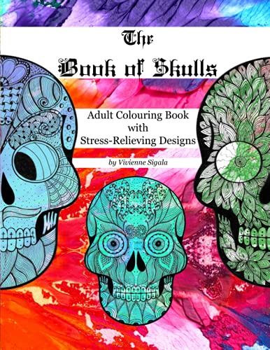The Book of Skulls: Adult Colouring Book with Stress Relieving Designs