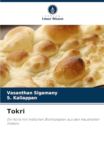 Tokri: Ein Korb mit indischen Brotrezepten aus den Haushalten Indiens von Verlag Unser Wissen