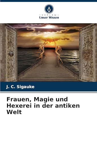 Frauen, Magie und Hexerei in der antiken Welt von Verlag Unser Wissen