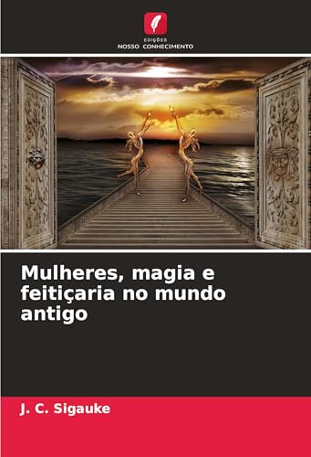 Mulheres, magia e feitiçaria no mundo antigo: DE von Edições Nosso Conhecimento