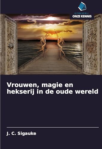 Vrouwen, magie en hekserij in de oude wereld von Uitgeverij Onze Kennis