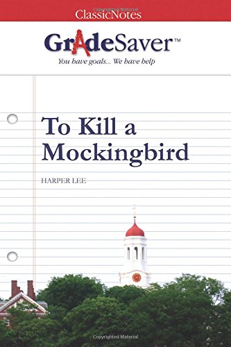 GradeSaver(tm) ClassicNotes To Kill a Mockingbird von GradeSaver, LLC