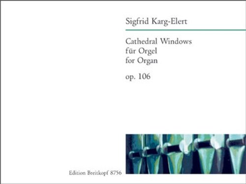 Cathedral Windows op. 106 für Orgel - 6 Stücke nach gregorianischen Themen (EB 8756)