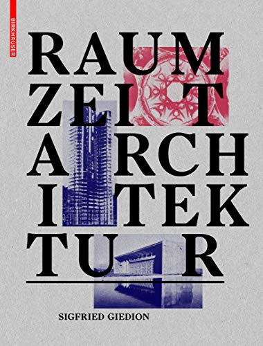 Raum, Zeit, Architektur: Die Entstehung einer neuen Tradition von Birkhauser