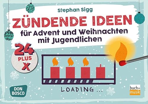 24 Plus X Zündende Ideen. Für Advent Und Weihnachten Mit Jugendlichen 24 Plus X Zündende Ideen. Für Advent Und Weihnachten Mit Jugendlichen von Praxisverlag buch+musik bm gGmbH