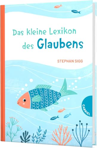 Das kleine Lexikon des Glaubens: Zur Erstkommunion | Antworten auf Kinderfragen zu Religion, Glaube und Kirche