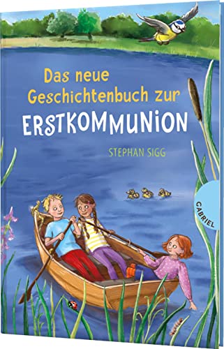 Das neue Geschichtenbuch zur Erstkommunion: Geschenkbuch zur Kommunion für Mädchen und Jungen