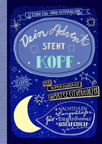 Dein Advent steht Kopf 2: Der schräge Wartezeitverkürzer für Nachteulen, Langschläfer, Tagträumer Dein Advent steht Kopf 2: Der schräge Wartezeitverkürzer für Nachteulen, Langschläfer, Tagträumer
