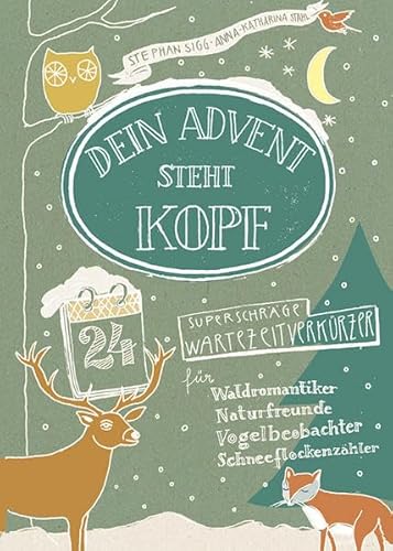 Dein Advent steht Kopf: 24 superschräge Wartezeitverkürzer - Wald Dein Advent steht Kopf: 24 superschräge Wartezeitverkürzer - Wald