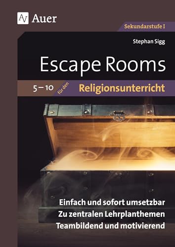 Escape Rooms für den Religionsunterricht 5-10: Einfach und sofort umsetzbar. Zu zentralen Lehrplanthemen. Teambildend und motivierend. (5. bis 10. Klasse) (Escape Rooms Sekundarstufe) von Auer Verlag i.d.AAP LW