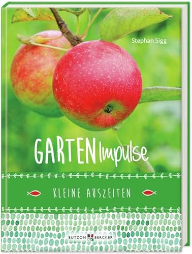 Garten-Impulse: Kleine Auszeiten (SinnMomente) von Butzon & Bercker