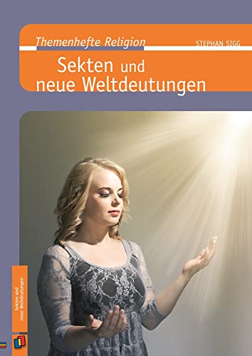 Sekten und neue Weltdeutungen (Themenhefte Religion)