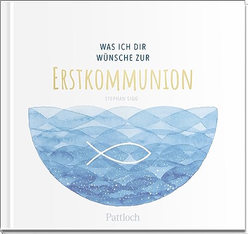 Was ich dir wünsche zur Erstkommunion: Geschenkbuch mit einer Kurzgeschichte, Wünschen und lieben Worten für das Kommunionkind (Geschenke zur Erstkommunion) Was ich dir wünsche zur Erstkommunion: Geschenkbuch mit einer Kurzgeschichte, Wünschen und lieben Worten für das Kommunionkind (Geschenke zur Erstkommunion)