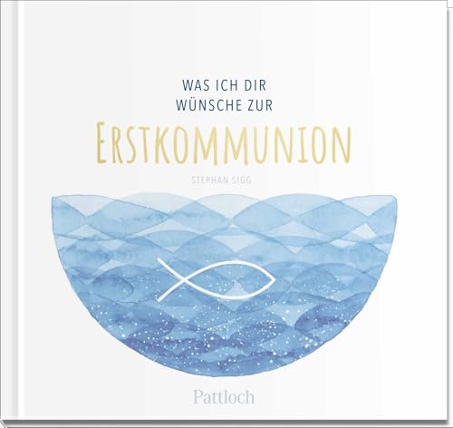 Was ich dir wünsche zur Erstkommunion: Geschenkbuch mit einer Kurzgeschichte, Wünschen und lieben Worten für das Kommunionkind (Geschenke zur Erstkommunion) Was ich dir wünsche zur Erstkommunion: Geschenkbuch mit einer Kurzgeschichte, Wünschen und lieben Worten für das Kommunionkind (Geschenke zur Erstkommunion)