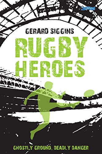 Rugby Heroes: Ghostly Ground, Deadly Danger (Rugby Spirit) von O'Brien Press