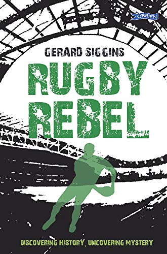 Rugby Rebel: Discovering History - Uncovering Mystery (Rugby Spirit) von O'Brien Press