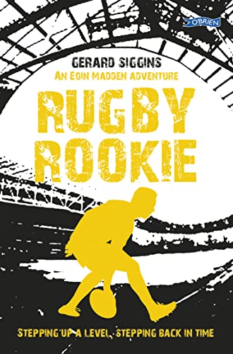 Rugby Rookie: Stepping Up a Level, Stepping Back in Time (Rugby Spirit, 9) von O'Brien Press Ltd