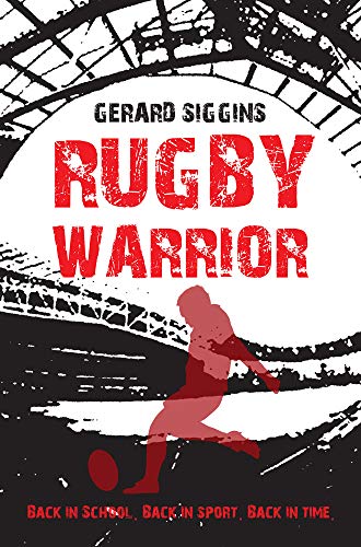 Rugby Warrior: Back in school. Back in sport. Back in time. (Rugby Spirit)