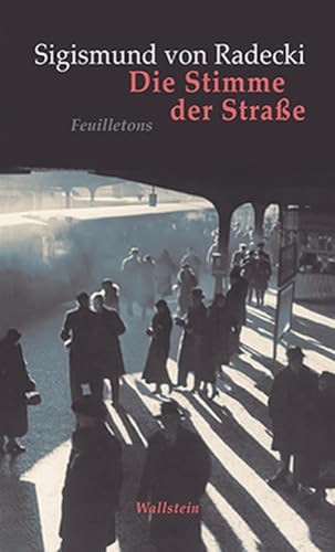 Die Stimme der Straße: Feuilletons (Mainzer Reihe. Neue Folge) von Wallstein Verlag GmbH