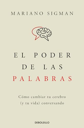 El poder de las palabras: Cómo cambiar tu cerebro (y tu vida) conversando (Clave) von DEBOLSILLO