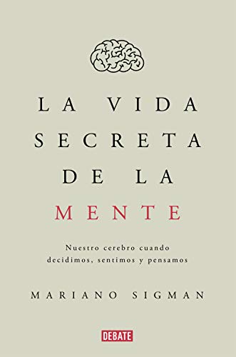 La vida secreta de la mente (Ciencia y Tecnología)