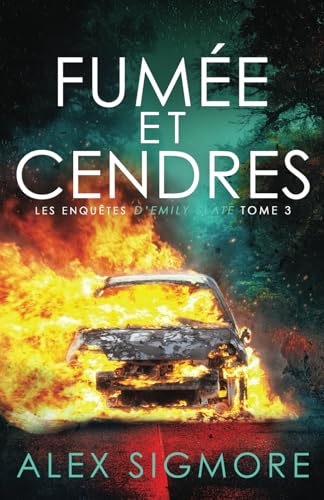 Fumée et Cendres (Les Enquêtes d'Emily Slate, Band 3) von Independently published