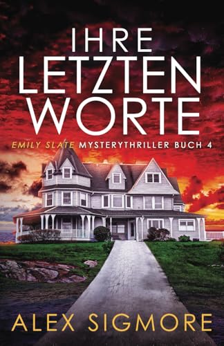 Ihre Letzten Worte: (Emily Slate Mysterythriller Buch 4) von Eric Warren Author, LLC