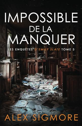 Impossible de la Manquer (Les Enquêtes d'Emily Slate, Band 5) von Independently published