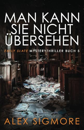 Man Kann Sie Nicht Übersehen, Emily Slate Mysterythriller Buch 5 von Eric Warren Author, LLC